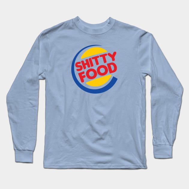 Shitty Food Long Sleeve T-Shirt by WMKDesign